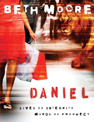 Daniel - Bible Study Book: Lives of Integrity, Words of Prophecy