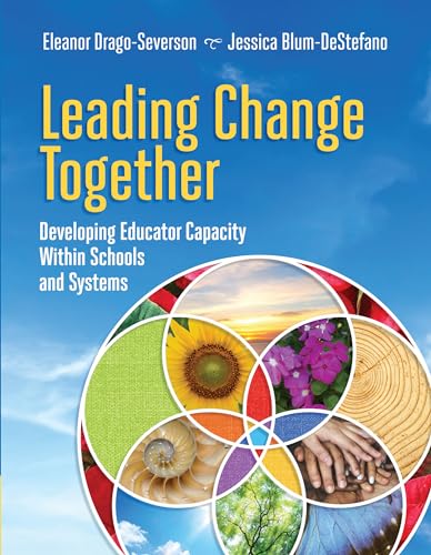 Leading Change Together: Developing Educator Capacity Within Schools and Systems