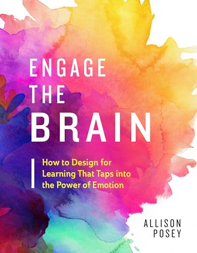 Engage the Brain: How to Design for Learning That Taps into the Power of Emotion