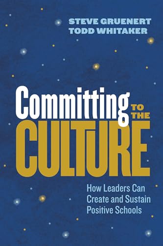 Committing to the Culture: How Leaders Can Create and Sustain Positive Schools