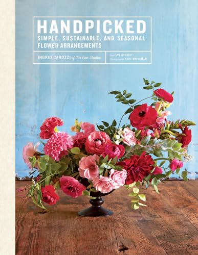 Handpicked: Simple, Sustainable, and Seasonal Flower Arrangements