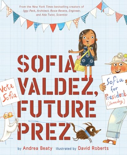 Sofia Valdez, Future Prez: A Picture Book (The Questioneers)