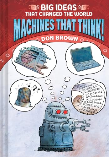 Machines That Think!: Big Ideas That Changed the World #2