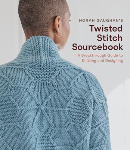 Norah Gaughan’s Twisted Stitch Sourcebook: A Breakthrough Guide to Knitting and Designing