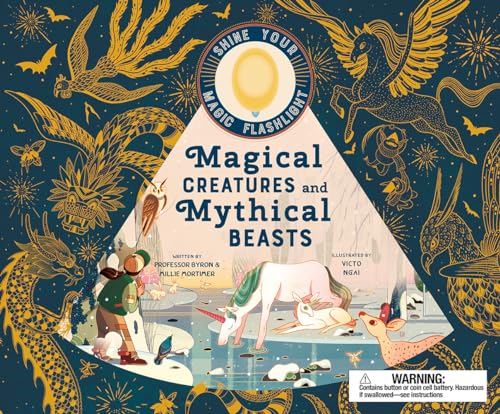 Magical Creatures and Mythical Beasts: Includes magic flashlight which illuminates more than 30 magical beasts! (See the Supernatural)