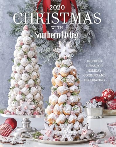 2020 Christmas with Southern Living: Inspired Ideas for Holiday Cooking and Decorating