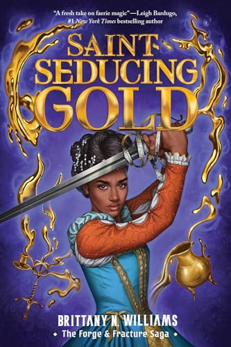 Saint-Seducing Gold (The Forge & Fracture Saga, Book 2) (The Forge & Fracture Saga, 2) (Volume 2)