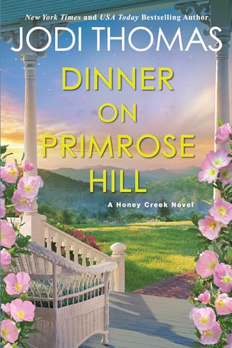 Dinner on Primrose Hill: A Heartwarming Texas Love Story (A Honey Creek Novel)