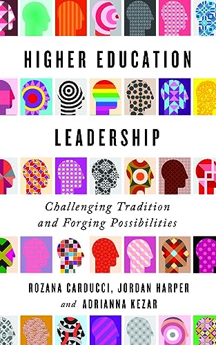 Higher Education Leadership: Challenging Tradition and Forging Possibilities