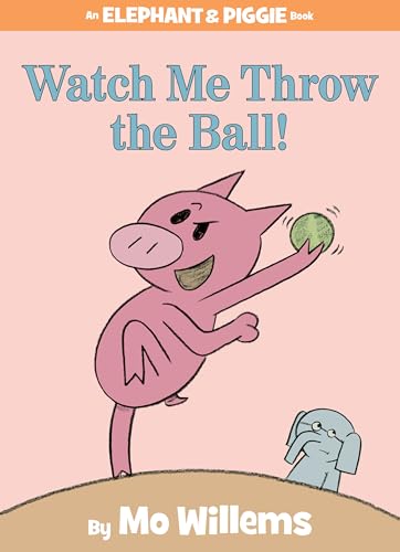 Watch Me Throw the Ball!-An Elephant and Piggie Book