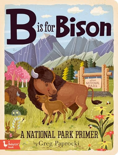 B Is for Bison: A National Parks Primer (BabyLit)