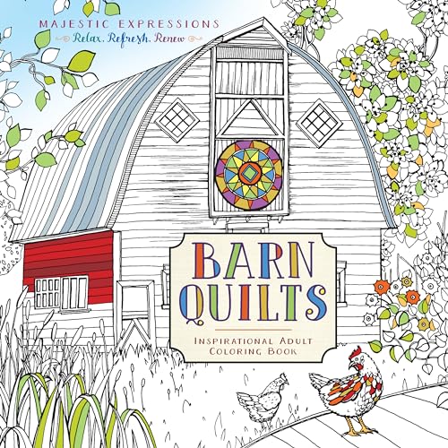 Barn Quilts: Inspirational Adult Coloring Book (Majestic Expressions) – Coloring Book for Adults, Makes the Perfect Holiday or Birthday Gift for Adults