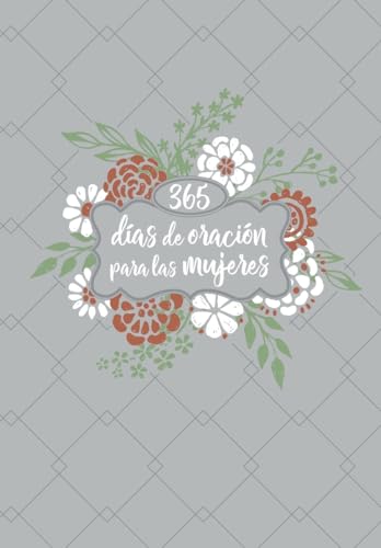 365 Días De Oración Para Las Mujeres (365 Days of Prayer for Women) (Spanish Edition)