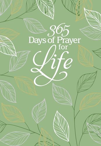 365 Days of Prayer for Life: Daily Prayer Devotional – Uplifting Daily Devotional, Perfect Gift for Birthdays, Holidays, and More