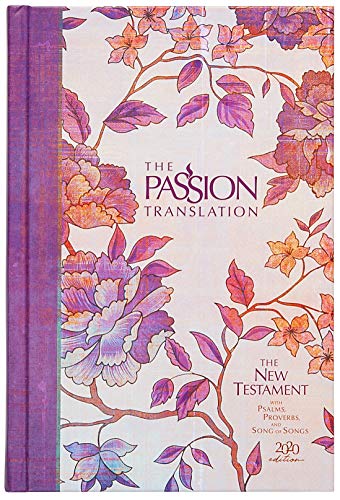 The Passion Translation New Testament (2020 Edition) HC Peony: With Psalms, Proverbs, and Song of Songs (Hardcover) – A Perfect Gift for Confirmation, Holidays, and More