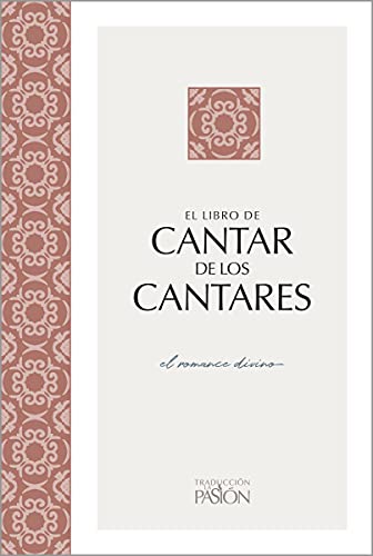 Cantar de los Cantares: El romance divino (Traducción La Pasión®)