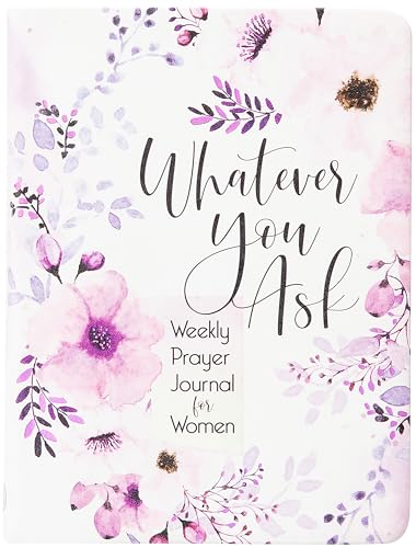 Whatever You Ask: Weekly Prayer Journal for Women