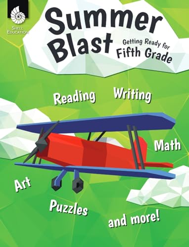 Summer Blast: Getting Ready for Fifth Grade – Full-Color Workbook for Kids Ages 9-11 - Reading, Writing, Art, and Math Worksheets - Prevent Summer Learning Loss – Parent Tips