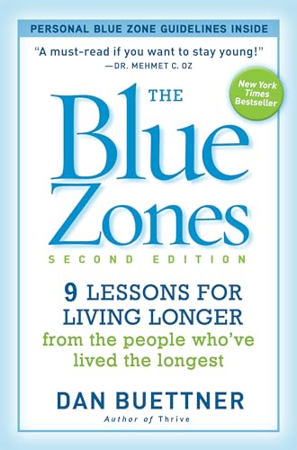 The Blue Zones, Second Edition: 9 Lessons for Living Longer From the People Who