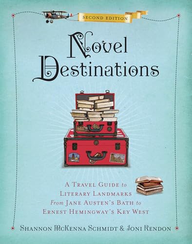 Novel Destinations, Second Edition: A Travel Guide to Literary Landmarks From Jane Austen