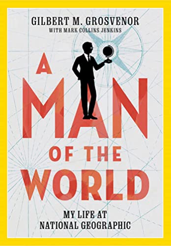 A Man of the World: My Life at National Geographic