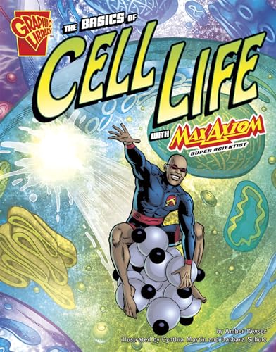 The Basics of Cell Life with Max Axiom, Super Scientist (Graphic Science) (Graphic Library. Graphic Science)