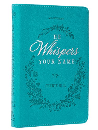 He Whispers Your Name 365 Devotions for Women - Hope and Comfort to Strengthen Your Walk of Faith - Teal Faux Leather Devotional Gift Book w_Ribbon Marker