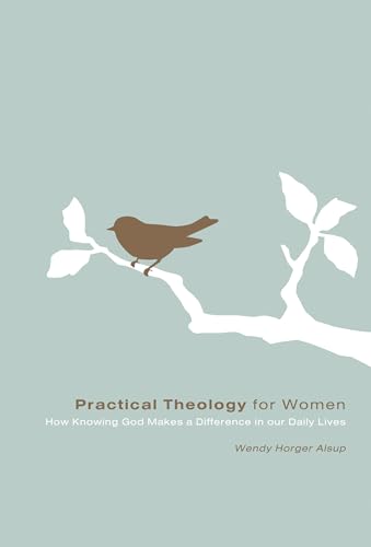 Practical Theology for Women: How Knowing God Makes a Difference in Our Daily Lives