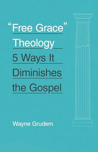 "Free Grace" Theology: 5 Ways It Diminishes the Gospel