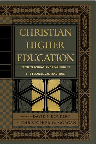 Christian Higher Education: Faith, Teaching, and Learning in the Evangelical Tradition