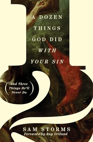 A Dozen Things God Did with Your Sin (And Three Things He