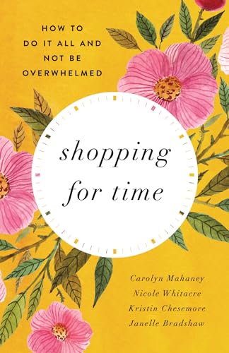 Shopping for Time: How to Do It All and NOT Be Overwhelmed (Redesign)