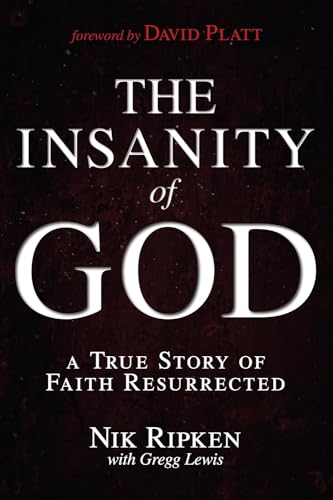 The Insanity of God: A True Story of Faith Resurrected