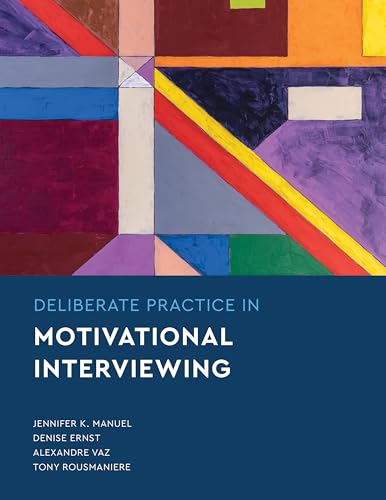 Deliberate Practice in Motivational Interviewing (Essentials of Deliberate Practice Series)