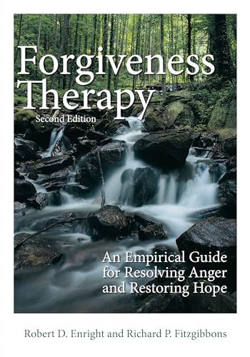 Forgiveness Therapy: An Empirical Guide for Resolving Anger and Restoring Hope