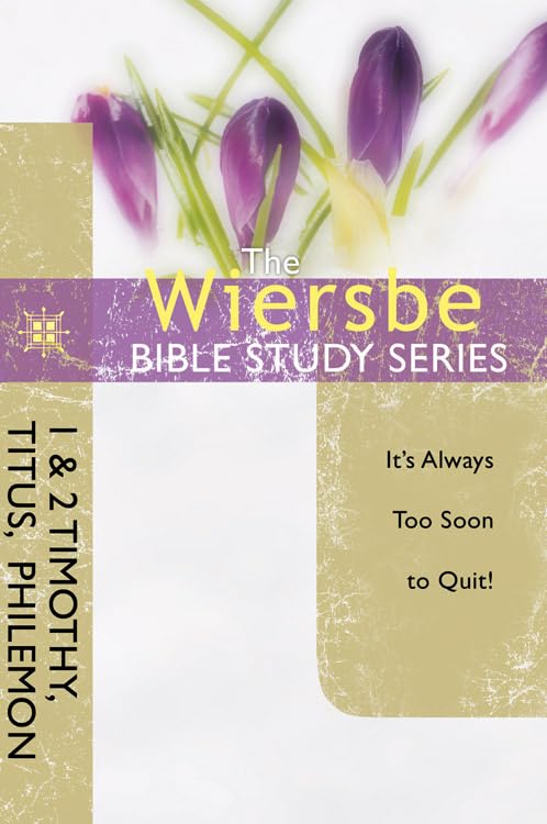 The Wiersbe Bible Study Series: 1 & 2 Timothy, Titus, Philemon: It