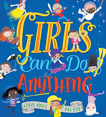 Girls Can Do Anything: An Empowering Book for Children (Feminist Girl Power, Inclusive Gifts for Toddlers, Baby Book About Self Esteem)