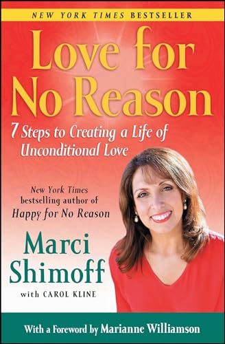 Love For No Reason: 7 Steps to Creating a Life of Unconditional Love