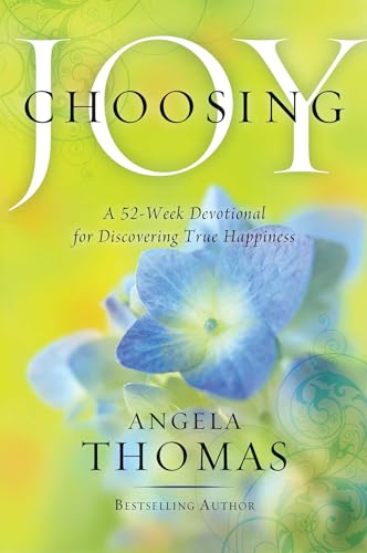 Choosing Joy: A 52-Week Devotional for Discovering True Happiness