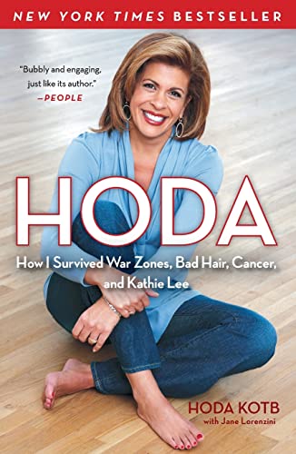 Hoda: How I Survived War Zones, Bad Hair, Cancer, and Kathie Lee