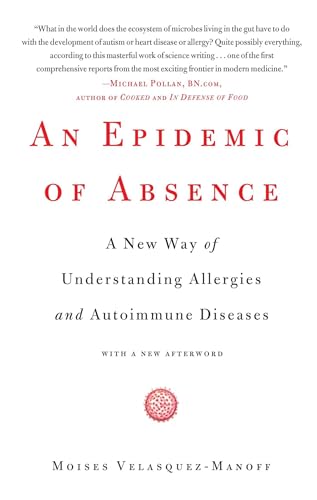 An Epidemic of Absence: A New Way of Understanding Allergies and Autoimmune Diseases