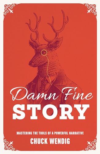 Damn Fine Story: Mastering the Tools of a Powerful Narrative