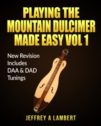 Playing The Mountain Dulcimer Made Easy: New Revision