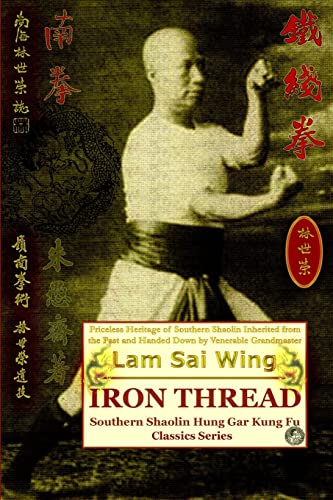 Iron Thread. Southern Shaolin Hung Gar Kung Fu Classics Series (Shaolin Kung Fu Online Library)