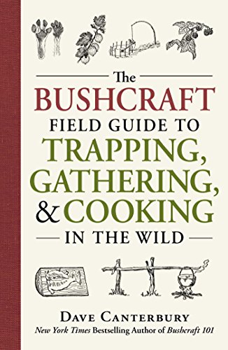 The Bushcraft Field Guide to Trapping, Gathering, and Cooking in the Wild (Bushcraft Survival Skills Series)