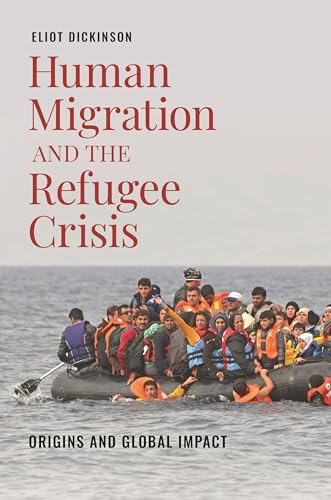 Human Migration and the Refugee Crisis: Origins and Global Impact (Flashpoints: Global Crisis and Conflict)