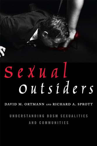 Sexual Outsiders: Understanding BDSM Sexualities and Communities