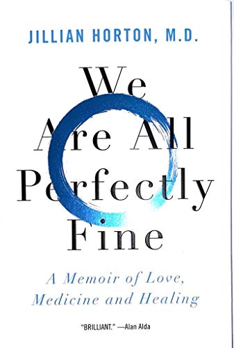 We Are All Perfectly Fine: A Memoir of Love, Medicine and Healing