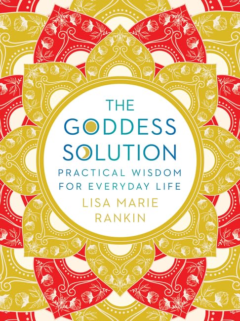 The Goddess Solution: Practical Wisdom for Everyday Life