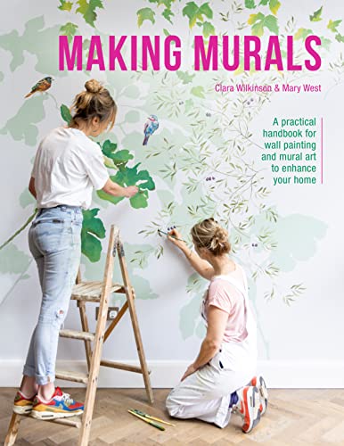 Making Murals: A practical handbook for wall painting and mural art to enhance your home